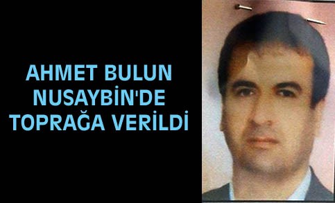 Ahmet Bulun Nusaybin'de toprağa verildi