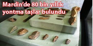 Mardinde 80 bin yıllık yontma taşlar bulundu
