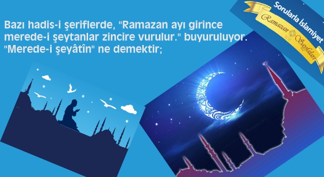 Ramazan ayında Şeytanlar nasıl zincire vurulur?