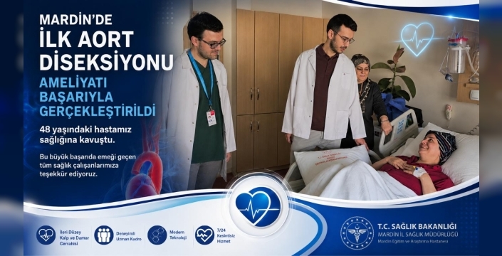 Mardin'de ilk kez asendan aort diseksiyonu ameliyatı başarıyla gerçekleştirildi